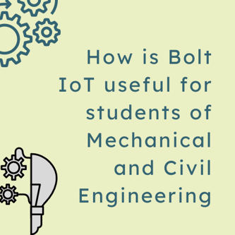 How is Bolt IoT useful for Mechanical & Civil Engineering